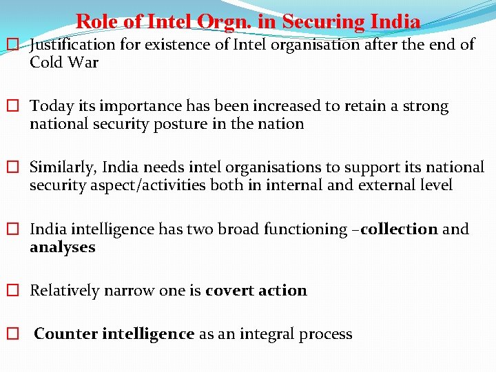 Role of Intel Orgn. in Securing India � Justification for existence of Intel organisation