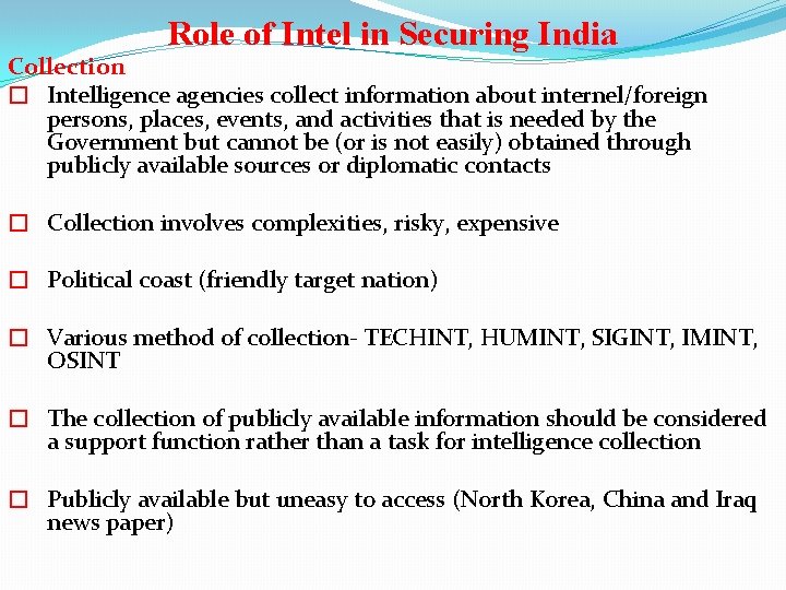 Role of Intel in Securing India Collection � Intelligence agencies collect information about internel/foreign