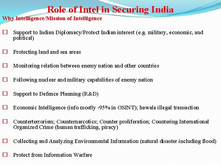Role of Intel in Securing India Why Intelligence/Mission of Intelligence � Support to Indian