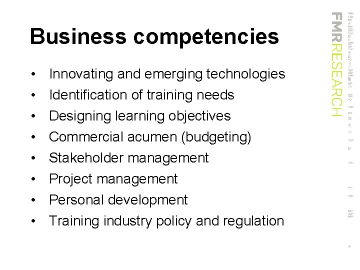 Business competencies • • Innovating and emerging technologies Identification of training needs Designing learning