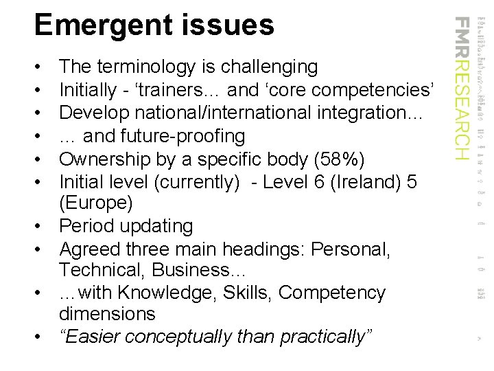 Emergent issues • • • The terminology is challenging Initially - ‘trainers… and ‘core
