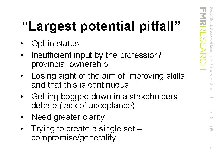 “Largest potential pitfall” • Opt-in status • Insufficient input by the profession/ provincial ownership