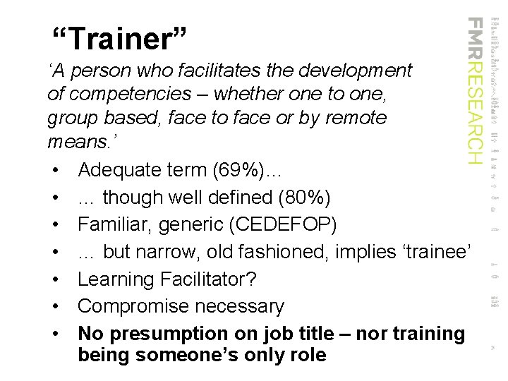 “Trainer” ‘A person who facilitates the development of competencies – whether one to one,