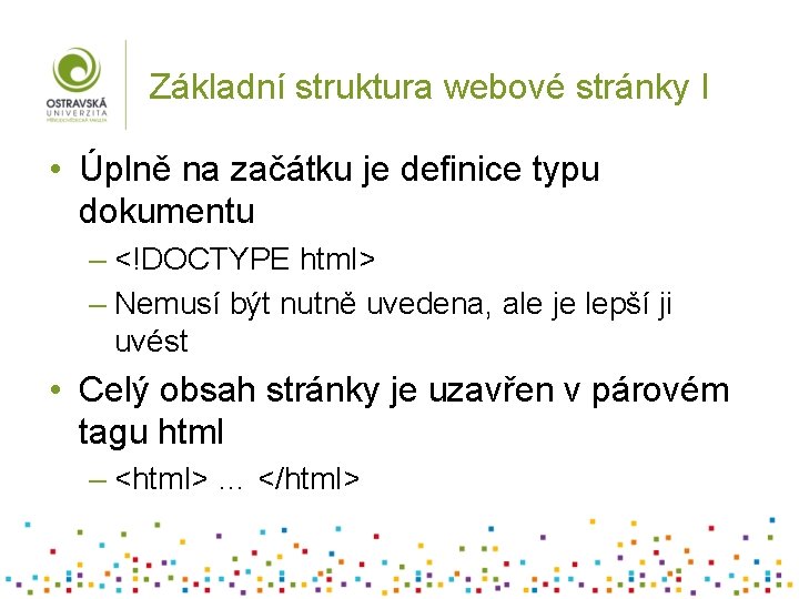 Základní struktura webové stránky I • Úplně na začátku je definice typu dokumentu –