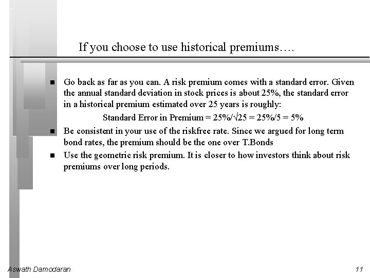 If you choose to use historical premiums…. Go back as far as you can. If you choose to use historical premiums…. Go back as far as you can.