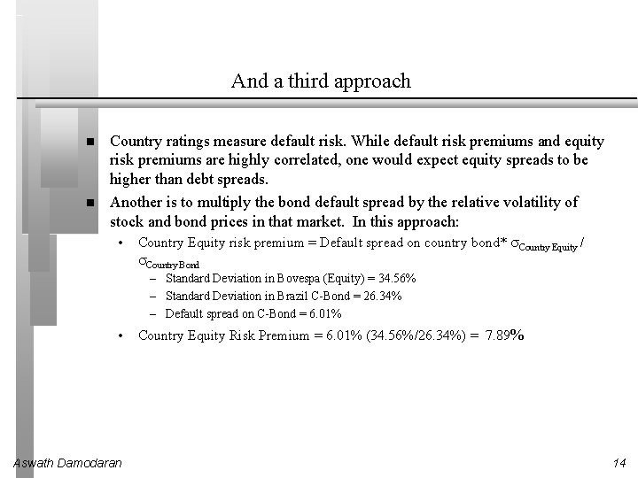 And a third approach Country ratings measure default risk. While default risk premiums and And a third approach Country ratings measure default risk. While default risk premiums and