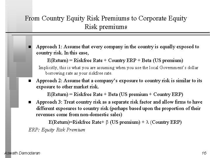 From Country Equity Risk Premiums to Corporate Equity Risk premiums Approach 1: Assume that From Country Equity Risk Premiums to Corporate Equity Risk premiums Approach 1: Assume that