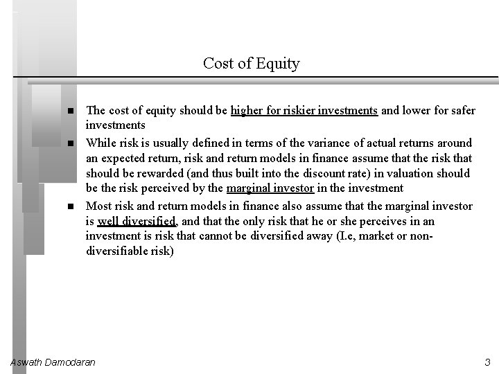 Cost of Equity The cost of equity should be higher for riskier investments and Cost of Equity The cost of equity should be higher for riskier investments and