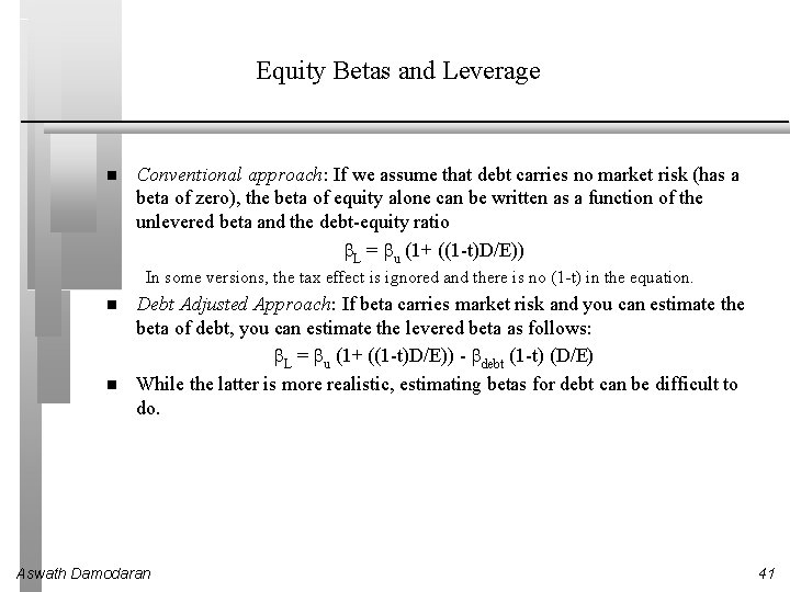 Equity Betas and Leverage Conventional approach: If we assume that debt carries no market Equity Betas and Leverage Conventional approach: If we assume that debt carries no market