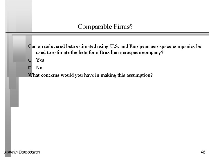 Comparable Firms? Can an unlevered beta estimated using U. S. and European aerospace companies Comparable Firms? Can an unlevered beta estimated using U. S. and European aerospace companies