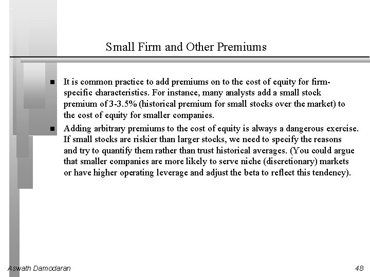 Small Firm and Other Premiums It is common practice to add premiums on to Small Firm and Other Premiums It is common practice to add premiums on to