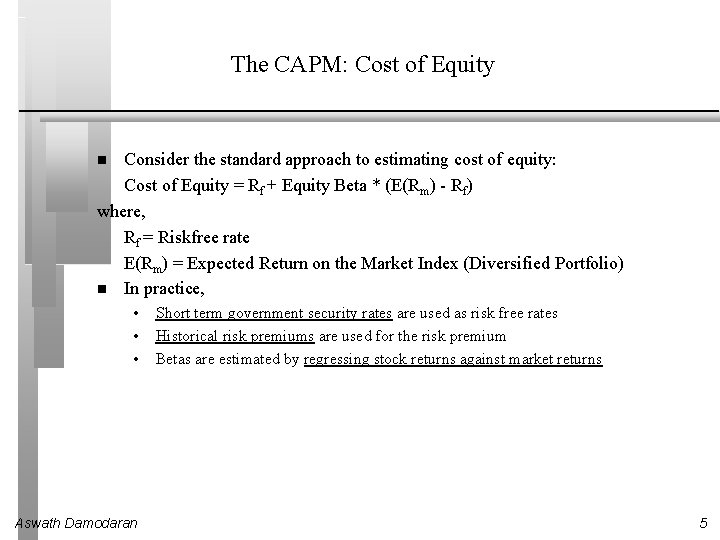 The CAPM: Cost of Equity Consider the standard approach to estimating cost of equity: The CAPM: Cost of Equity Consider the standard approach to estimating cost of equity: