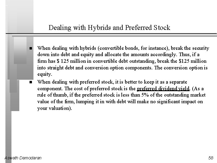 Dealing with Hybrids and Preferred Stock When dealing with hybrids (convertible bonds, for instance), Dealing with Hybrids and Preferred Stock When dealing with hybrids (convertible bonds, for instance),