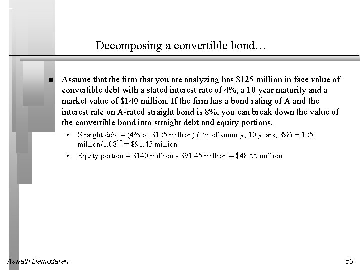 Decomposing a convertible bond… Assume that the firm that you are analyzing has $125 Decomposing a convertible bond… Assume that the firm that you are analyzing has $125