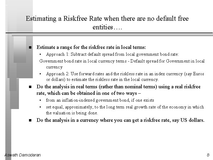 Estimating a Riskfree Rate when there are no default free entities…. Estimate a range Estimating a Riskfree Rate when there are no default free entities…. Estimate a range