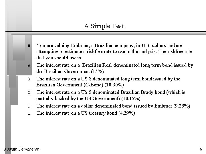 A Simple Test A. B. C. D. E. You are valuing Embraer, a Brazilian A Simple Test A. B. C. D. E. You are valuing Embraer, a Brazilian