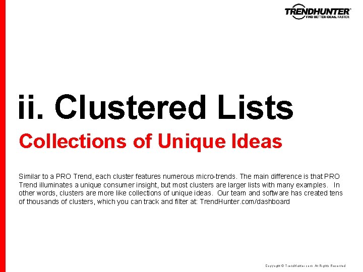 ii. Clustered Lists Collections of Unique Ideas Similar to a PRO Trend, each cluster ii. Clustered Lists Collections of Unique Ideas Similar to a PRO Trend, each cluster