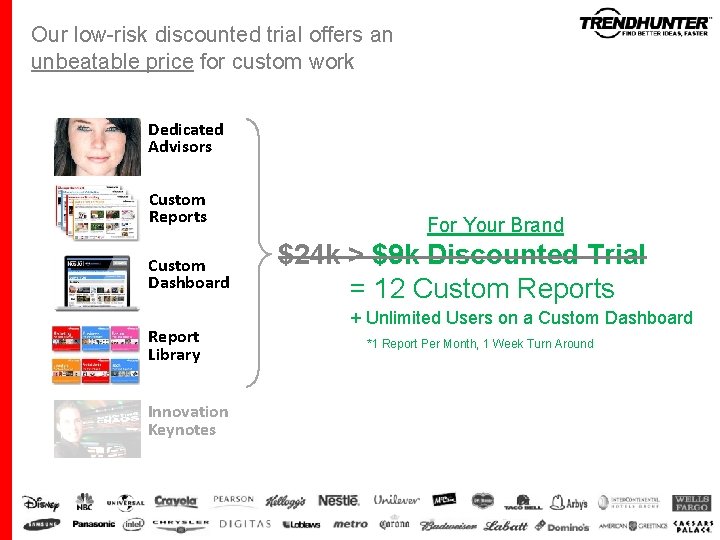 Our low-risk discounted trial offers an unbeatable price for custom work Dedicated Advisors Custom Our low-risk discounted trial offers an unbeatable price for custom work Dedicated Advisors Custom