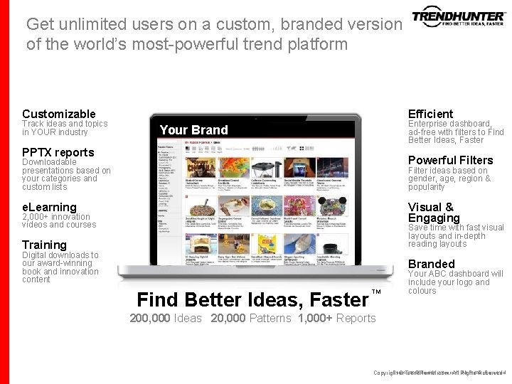 Get unlimited users on a custom, branded version of the world’s most-powerful trend platform Get unlimited users on a custom, branded version of the world’s most-powerful trend platform