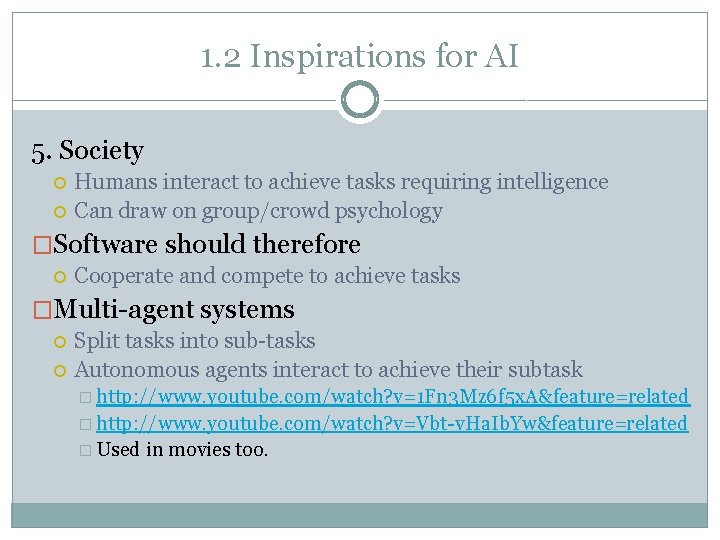 1. 2 Inspirations for AI 5. Society Humans interact to achieve tasks requiring intelligence