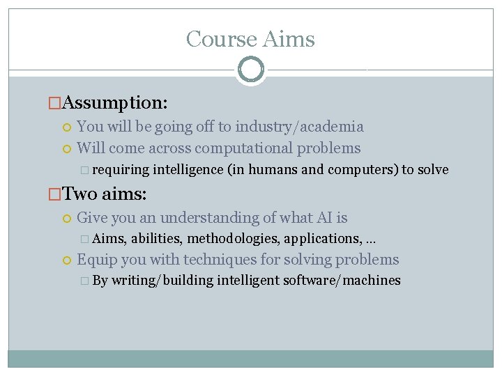 Course Aims �Assumption: You will be going off to industry/academia Will come across computational