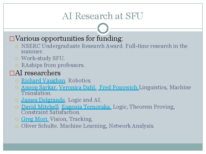 AI Research at SFU �Various opportunities for funding: NSERC Undergraduate Research Award. Full-time research