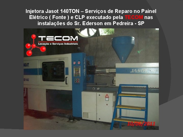 Injetora Jasot 140 TON – Serviços de Reparo no Painel Elétrico ( Fonte )