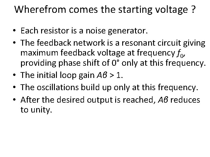 Wherefrom comes the starting voltage ? • Each resistor is a noise generator. •