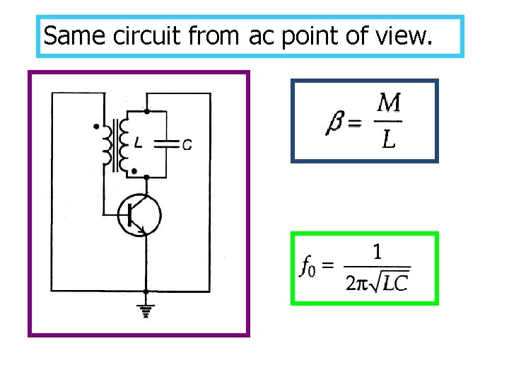 Same circuit from ac point of view. 