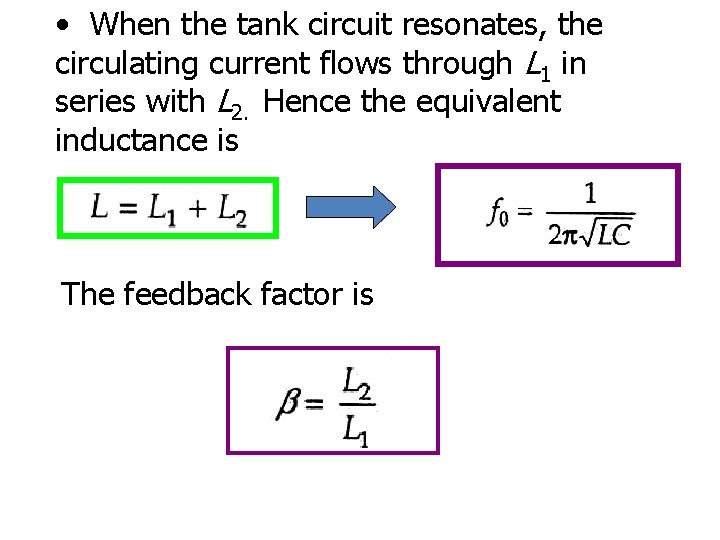  • When the tank circuit resonates, the circulating current flows through L 1
