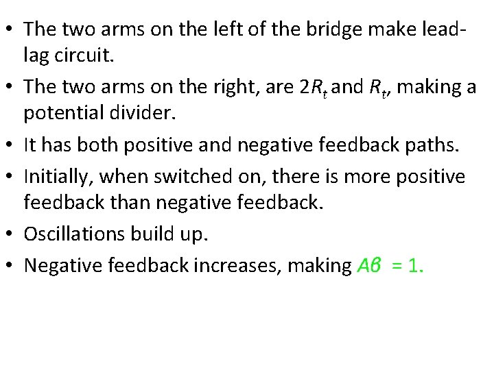  • The two arms on the left of the bridge make leadlag circuit.