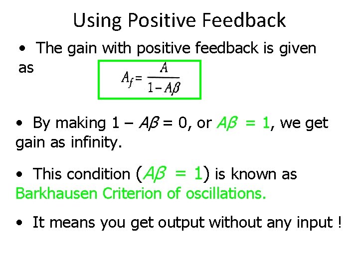 Using Positive Feedback • The gain with positive feedback is given as • By