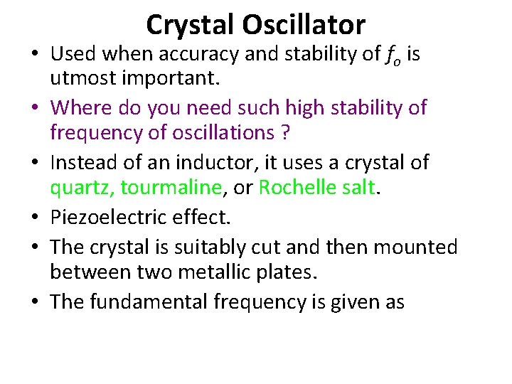 Crystal Oscillator • Used when accuracy and stability of fo is utmost important. •