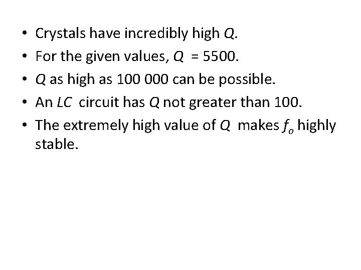  • • • Crystals have incredibly high Q. For the given values, Q