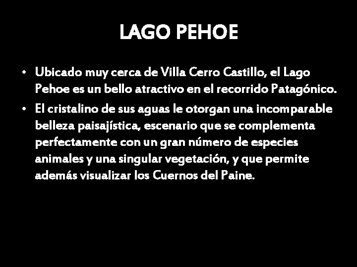 LAGO PEHOE • Ubicado muy cerca de Villa Cerro Castillo, el Lago Pehoe es