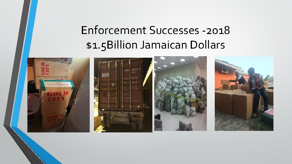 Enforcement Successes -2018 $1. 5 Billion Jamaican Dollars 