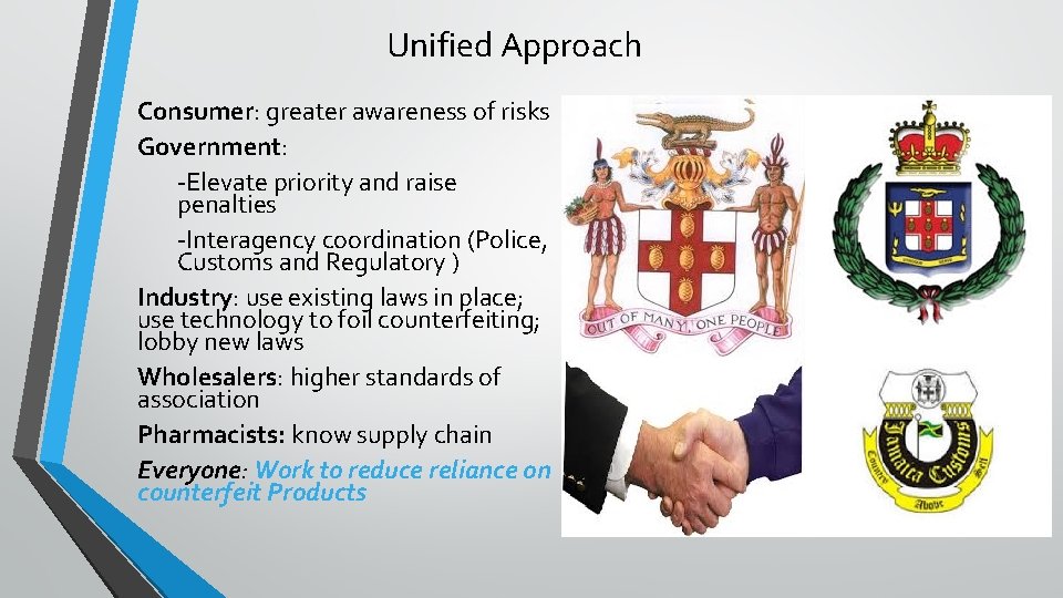 Unified Approach Consumer: greater awareness of risks Government: -Elevate priority and raise penalties -Interagency