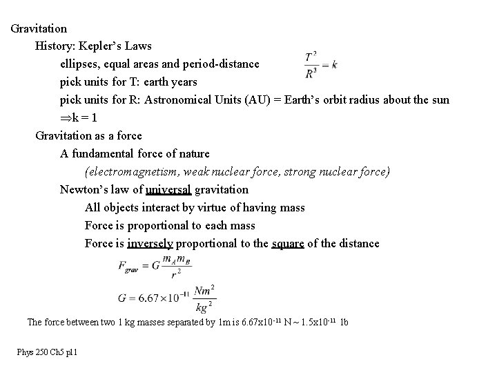 Gravitation History: Kepler’s Laws ellipses, equal areas and period-distance pick units for T: earth