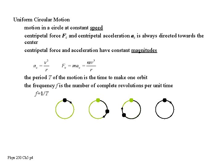 Uniform Circular Motion motion in a circle at constant speed centripetal force Fc and