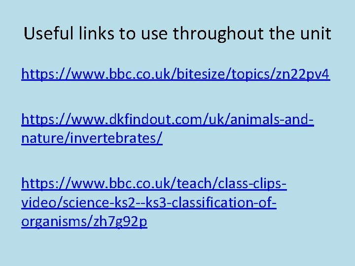Useful links to use throughout the unit https: //www. bbc. co. uk/bitesize/topics/zn 22 pv