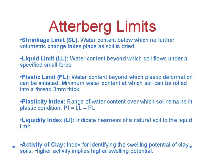 Atterberg Limits • Shrinkage Limit (SL): Water content below which no further volumetric change