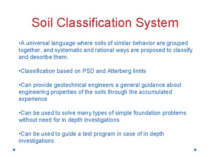 Soil Classification System • A universal language where soils of similar behavior are grouped