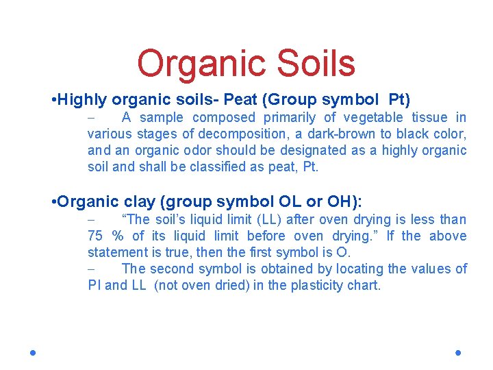 Organic Soils • Highly organic soils- Peat (Group symbol Pt) A sample composed primarily