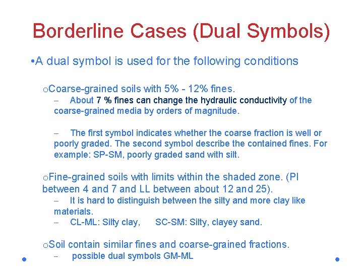 Borderline Cases (Dual Symbols) • A dual symbol is used for the following conditions