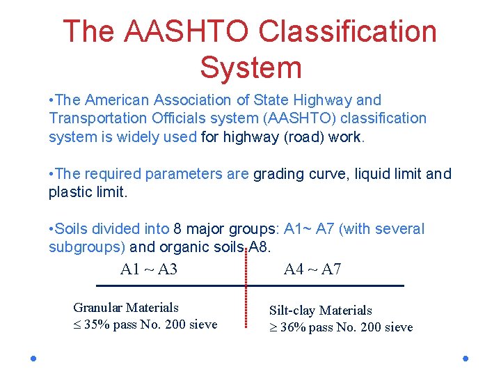 The AASHTO Classification System • The American Association of State Highway and Transportation Officials