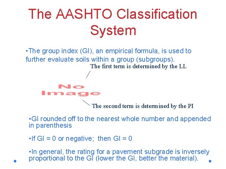 The AASHTO Classification System • The group index (GI), an empirical formula, is used