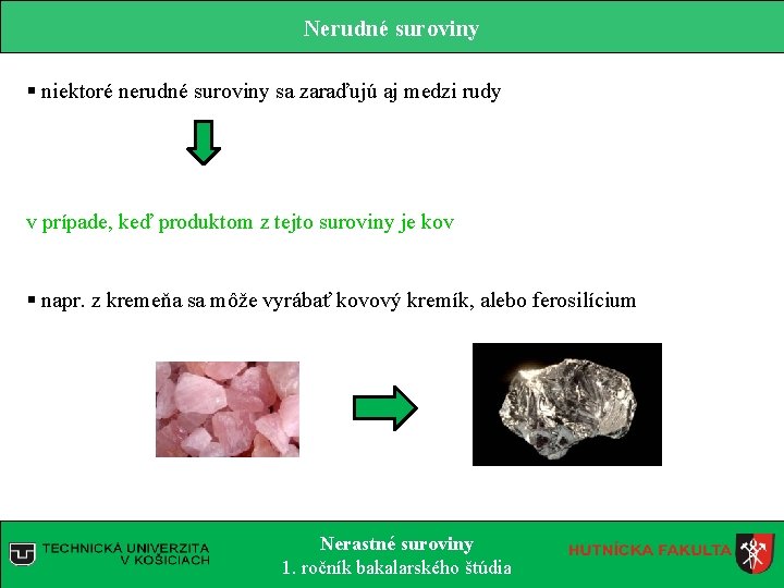 Nerudné suroviny § niektoré nerudné suroviny sa zaraďujú aj medzi rudy v prípade, keď Nerudné suroviny § niektoré nerudné suroviny sa zaraďujú aj medzi rudy v prípade, keď