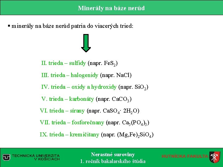 Minerály na báze nerúd § minerály na báze nerúd patria do viacerých tried: II. Minerály na báze nerúd § minerály na báze nerúd patria do viacerých tried: II.