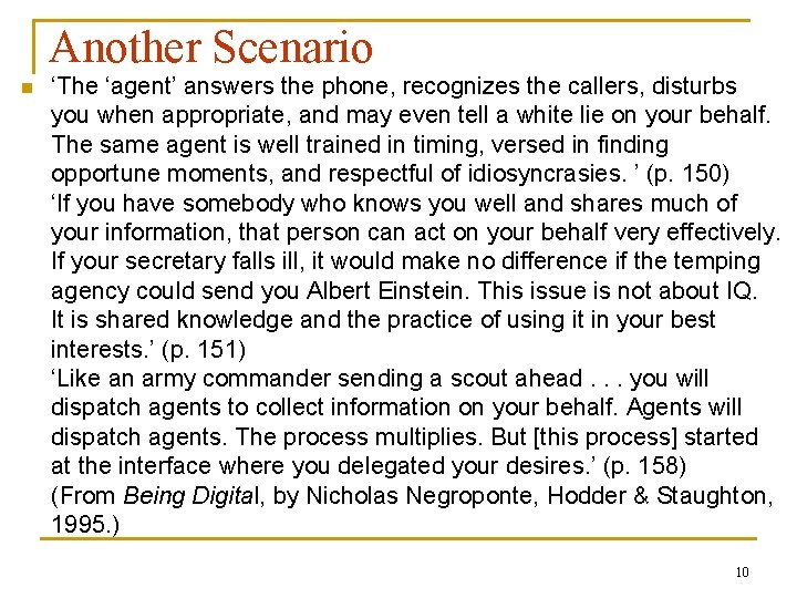 Another Scenario n ‘The ‘agent’ answers the phone, recognizes the callers, disturbs you when