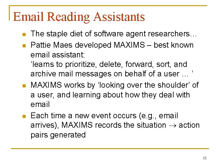 Email Reading Assistants n n The staple diet of software agent researchers… Pattie Maes